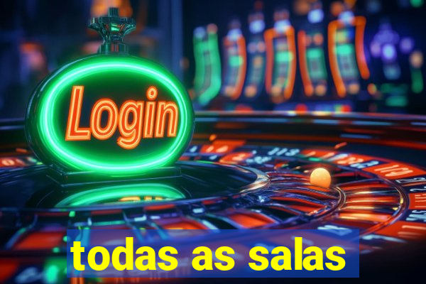 todas as salas